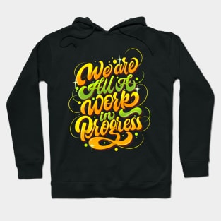 We Are All Work In Progress Hoodie